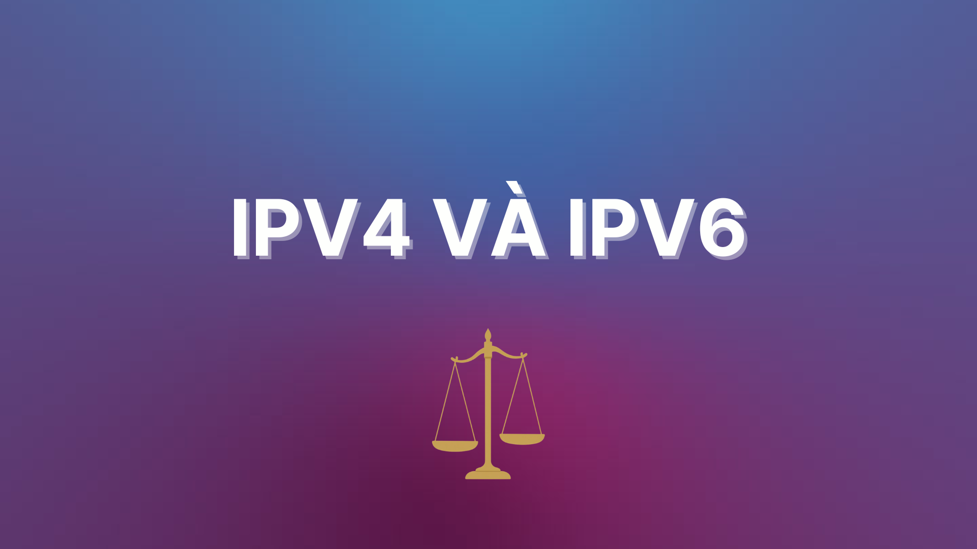 IPv4 và IPv6