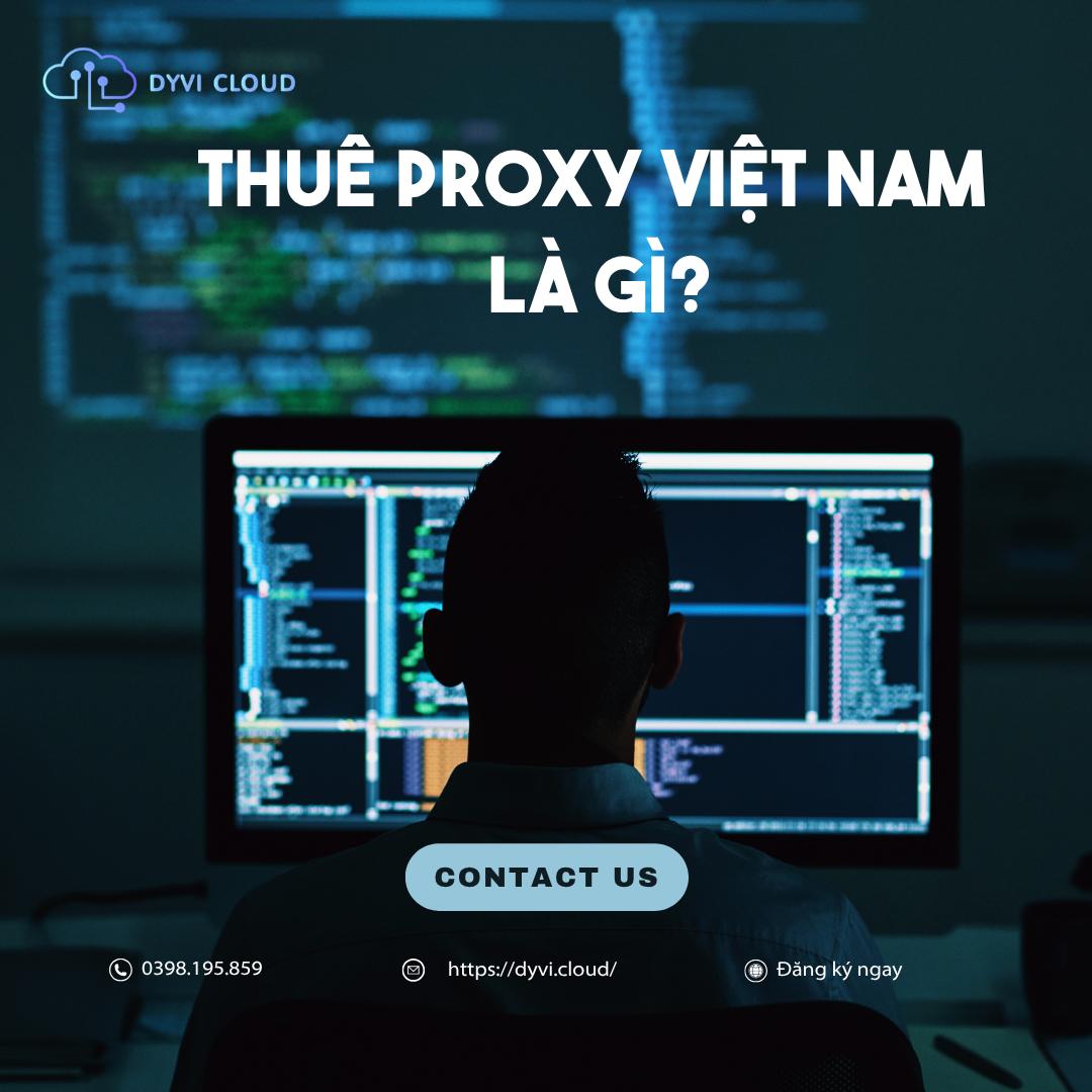 Thuê proxy Việt Nam là gì