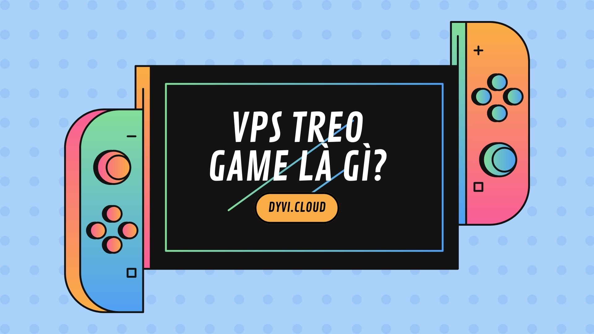 VPS treo game là gì và cách sử dụng