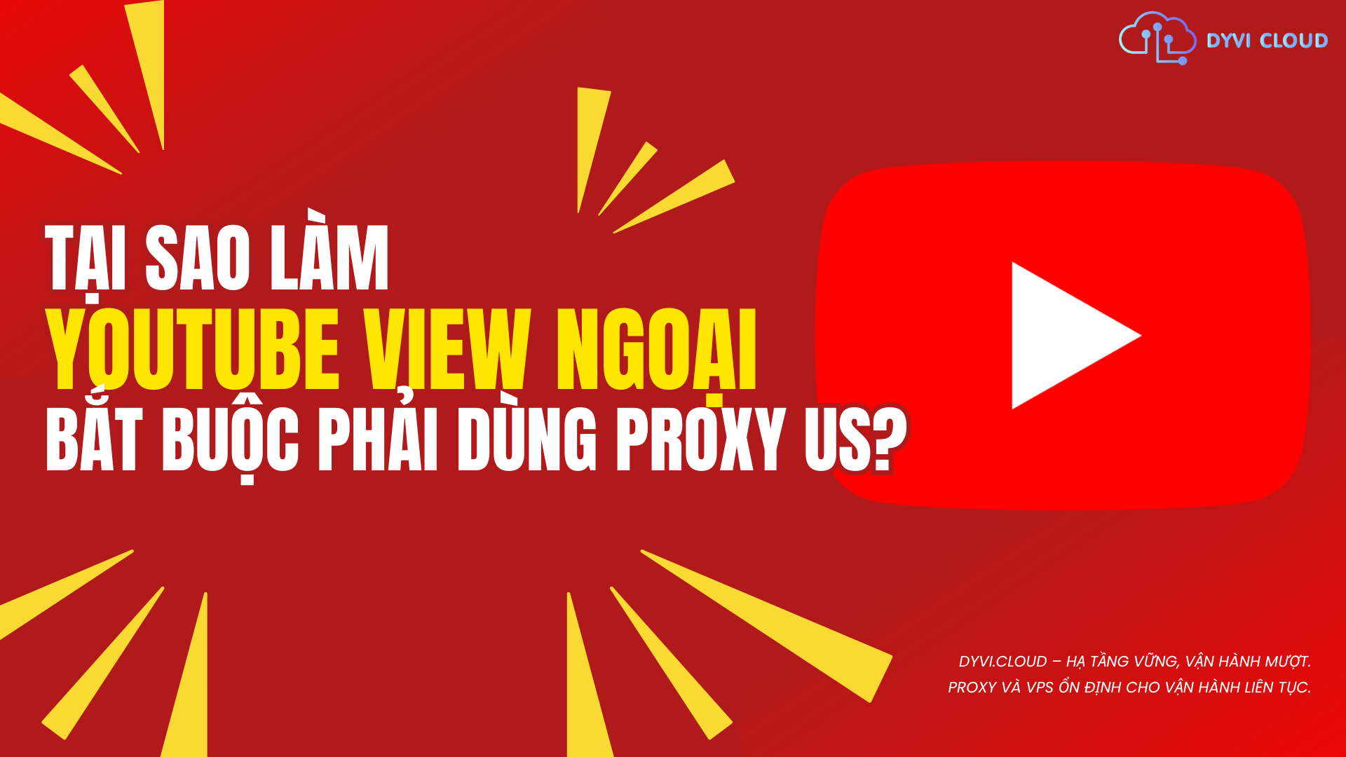 Tại sao làm YouTube View ngoại bắt buộc phải dùng Proxy US?