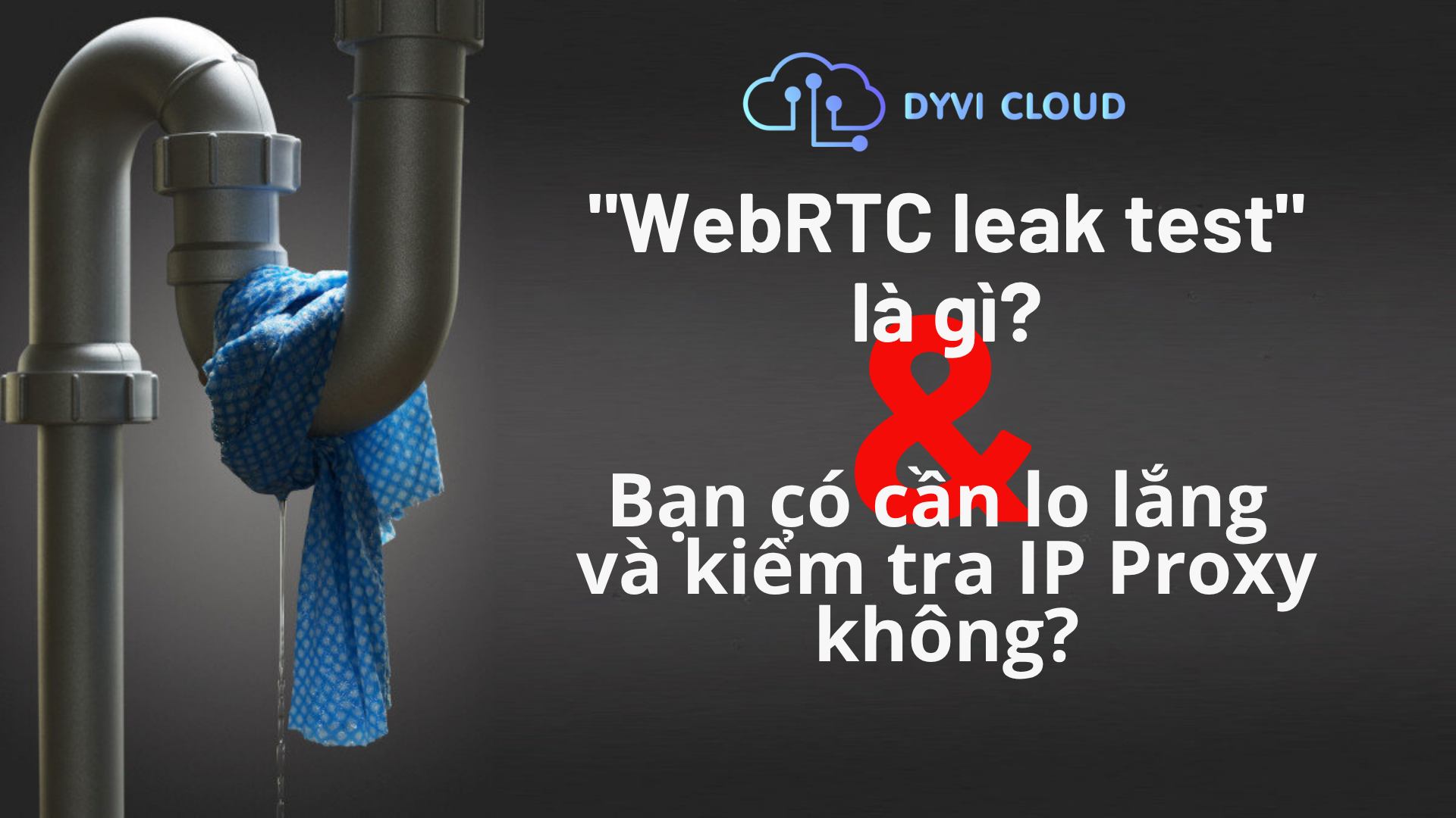 WebRTC leak test - Kiểm tra IP Proxy