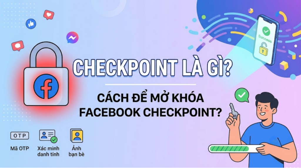 Checkpoint là gì? Cách để mở khóa Facebook Checkpoint?