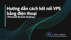 Hướng dẫn cách kết nối VPS bằng điện thoại ( Microsoft Remote Desktop )