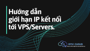 Hướng dẫn giới hạn IP kết nối tới VPS/Servers.
