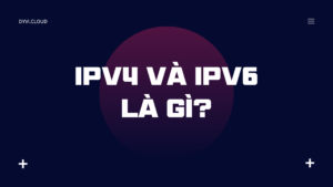 Ipv4 và Ipv6 là gì