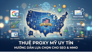 Thuê Proxy Mỹ Uy Tín 2026: Hướng Dẫn Lựa Chọn Cho SEO & MMO