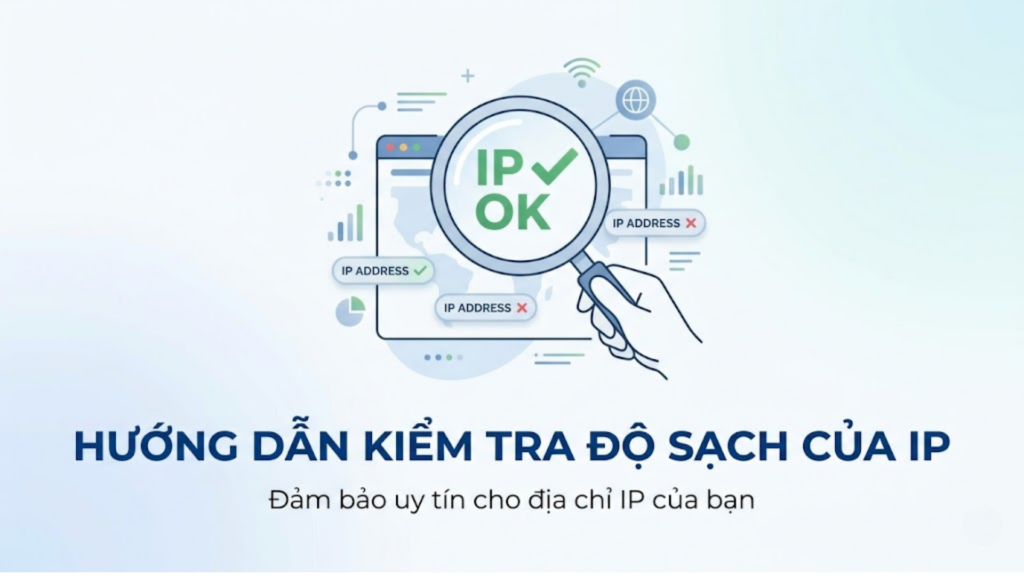 Hướng dẫn kiểm tra độ sạch của IP dân cư trước khi sử dụng