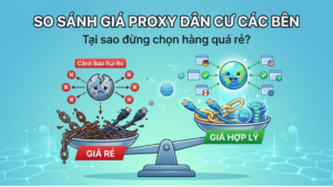 So sánh giá Proxy dân cư các bên: Tại sao đừng chọn hàng quá rẻ?