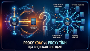 proxy xoay và proxy tĩnh
