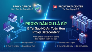 tại sao Proxy dân cư an toàn hơn Proxy datacenter