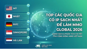 Top các quốc gia có IP sạch nhất để làm MMO Global 2026