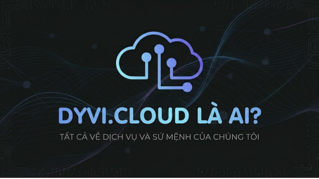 Dyvi.Cloud là ai? Đánh giá từ góc nhìn chuyên gia