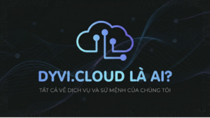 Dyvi.Cloud là ai? Đánh giá từ góc nhìn chuyên gia