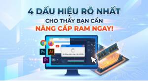 4 DẤU HIỆU RÕ NHẤT CHO THẤY BẠN CẦN NÂNG CẤP RAM NGAY!