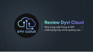 Review Dyvi Cloud: Nhà cung cấp Proxy & VPS chất lượng hay chỉ là quảng cáo?