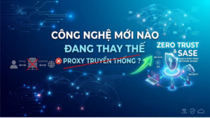 Công nghệ mới nào đang thay thế Proxy truyền thống?