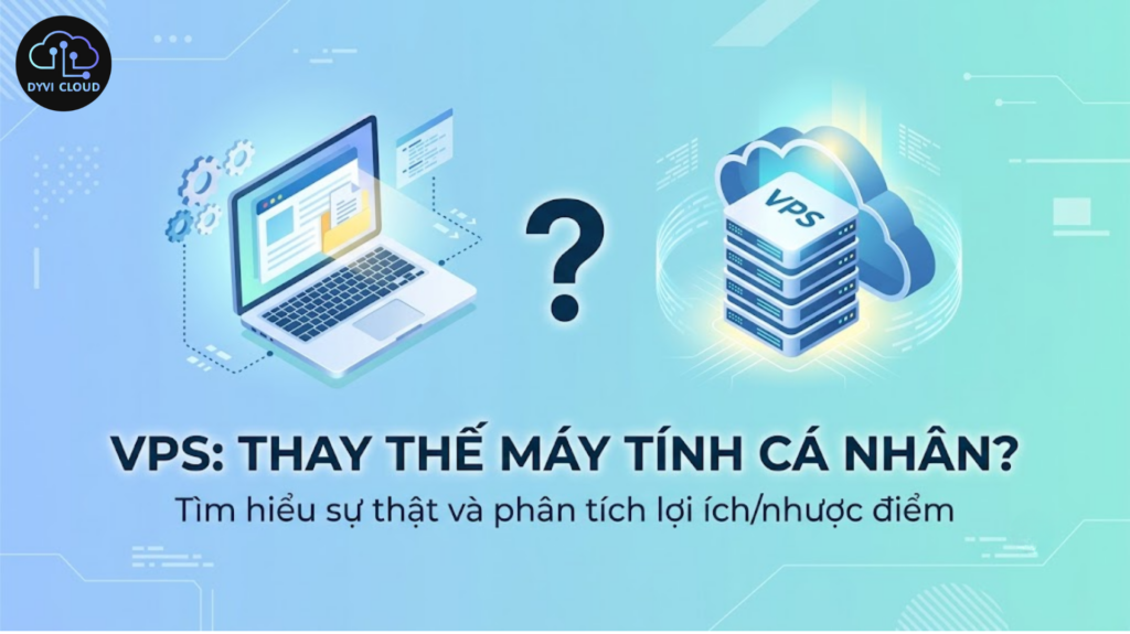 VPS có thể thay thế máy tính cá nhân không?
