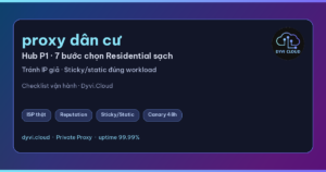 proxy dân cư – hub chọn Residential sạch và checklist Dyvi.Cloud